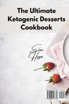 The Ultimate Ketogenic Desserts Cookbook: Delicious Low-Carbs High Protein Desserts Recipes