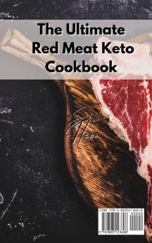 The Ultimate Red Meat Keto Cookbook: More Than 50 Delicious Ideas for Preparing Red Meat Dishes for the Ketogenic Diet