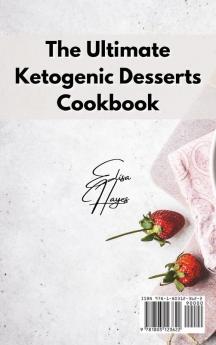 The Ultimate Ketogenic Desserts Cookbook: Delicious Low-Carbs High Protein Desserts Recipes