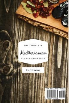 The Complete Mediterranean Dinner Cookbook: Tasty and Healthy Dinner Recipes to Start Your Mediterranean Diet and Stay Fit