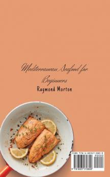 Mediterranean Seafood for Beginners: Quick and Easy Mediterranean Recipes to Boost Your Health and Improve Your Skills