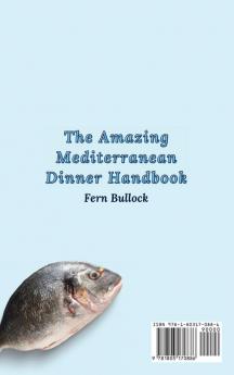 The Amazing Mediterranean Dinner Handbook: Delicious and Fit Dinner Recipes to Boost Your Appetite and Manage Your Weight