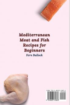 Mediterranean Meat and Fish Recipes for Beginners: Super-Easy and Tasty Meat and Seafood Recipes to Improve Your Skills and Boost Your Taste