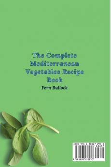 The Complete Mediterranean Vegetables Recipe Book: A Collection of Delicious Recipes to Boost Your Diet and Stay Fit