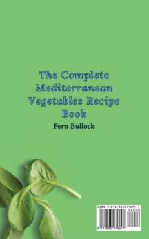 The Complete Mediterranean Vegetables Recipe Book: A Collection of Delicious Recipes to Boost Your Diet and Stay Fit