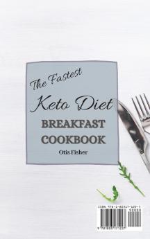 The Fastest Keto Diet Breakfast Cookbook: Delicious Recipes affordable for Busy People and Beginners