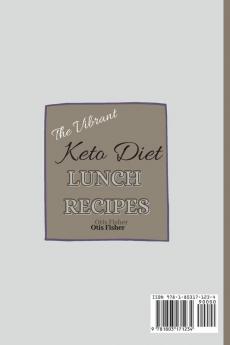 The Vibrant Keto Diet Lunch Recipes: Super Tasty Recipes To Burn Fat and Improve Your Health