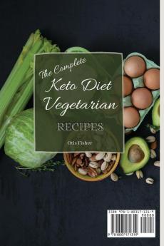 The Complete Keto Diet Vegetarian Recipes: Low Carb and Fast Recipes to Burn Fast and Boost your Metabolism