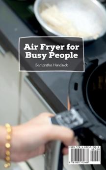 Air Fryer for Busy People: Fast and Delicious Air Fryer Recipes for Busy Days