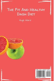 The Fit And Healthy Dash Diet: Delicious Recipes to Quickly Burn Calories While dieting