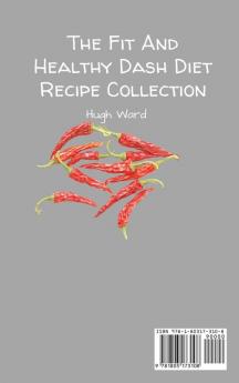 The Fit And Healthy Dash Diet Recipe Collection: Burn Fat and Lose Weight while Enjoying Delicious Dash Diet Recipes