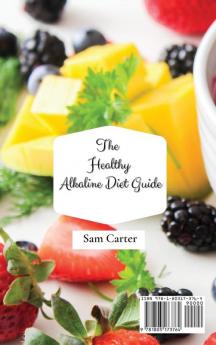 The Healthy Alkaline Diet Guide: Quick and Easy Alkaline to Improve your Metabolism