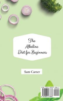 The Alkaline Diet for Beginners: Delicious Alkaline Recipes to Lose Weight and Increase your Energy