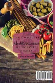 The Complete Mediterranean Delicacies Dishes: Fit and Healthy on a Budget Recipes to Burn Fat