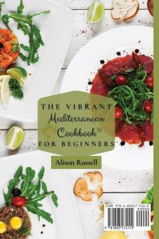 The Vibrant Mediterranean Cookbook for Beginners: Delicious Recipes To Burn Fat Affordable for Busy People