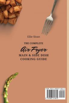 The Complete Air Fryer Main & Side Dish Cooking Guide: Easy Air Fryer Main & Side Dish Recipes For Weight Loss