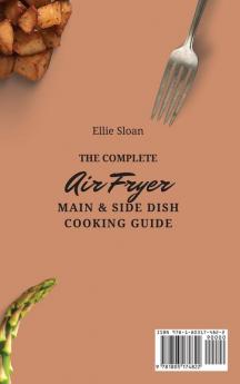 The Complete Air Fryer Main & Side Dish Cooking Guide: Easy Air Fryer Main & Side Dish Recipes For Weight Loss