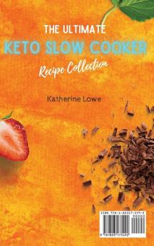 The Ultimate Keto Slow Cooker Recipe Collection: 50 Tasty and Affordable Keto Recipes to Delight Your Day with the Right Foot