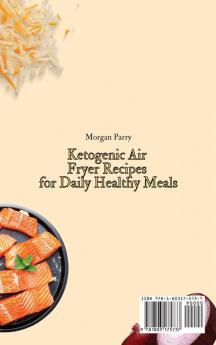 Ketogenic Air Fryer Recipes for Daily Healthy Meals: Easy and Healthy Recipes to Make Unforgettable First Courses