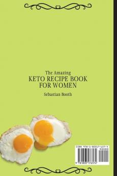 The Amazing Keto Recipe Book for Women: Healthy and Tasty Keto Recipes to Boost Your Meals and Improve Your Lifestyle