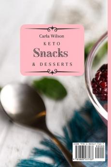 Keto Snacks and Desserts: A Collection of Super Tasty Keto Recipes for Delicious Snacks and Desserts