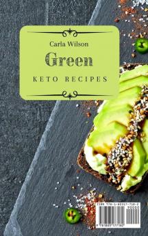 Green Keto Recipes: A Collection Super Healthy Vegetable-Based Keto Recipes