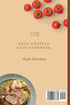 The Keto Chaffle Easy Cookbook: Tasty and Delicious Recipes to Burn Fat