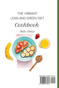 The Vibrant Lean and Green Diet Cookbook: Enjoy your Meals and Lose Weight with this Complete Collection of Delicious Lean and Green Recipes