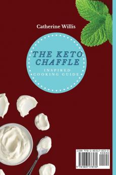 The Keto Chaffle Inspired Cooking Guide: A Collection of Delicious Keto Chaffle Recipes for Your Daily Meals