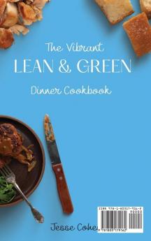 The Vibrant Lean & Green Dinner Cookbook: Tasty Lean & Green Dinner Recipes To Lose Weight