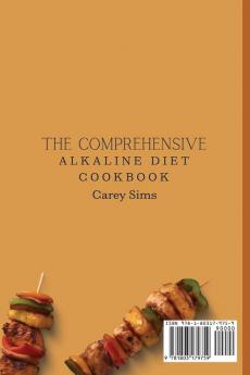 The Comprehensive Alkaline Diet Cookbook: A Complete Collection of Alkaline Recipes to Boost Your Diet and Balance Your Ph