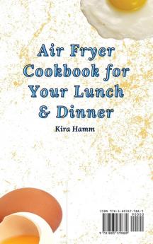 Air Fryer Cookbook for Your Lunch & Dinner: Don't Miss These Quick and Easy Recipes to Make Incredible Air Fryer Appetizers