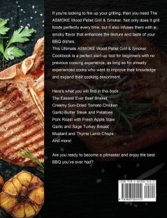 The Ultimate ASMOKE Wood Pellet Grill & Smoker Cookbook: The Easy And No-Fuss Recipes For Your Whole Family And Friends