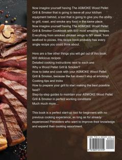 The ASMOKE Wood Pellet Grill & Smoker Cookbook For Beginners: 600 Tasty And Yummy Recipes To Master Your ASMOKE Wood Pellet Grill & Smoker