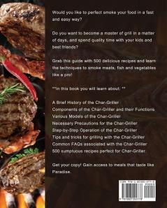 Char-Griller Grill & Smoker Cookbook: 500 Fresh and Foolproof Recipes to Eating Well Looking Amazing and Feeling Great