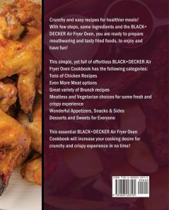 The Essential BLACK+DECKER Air Fryer Oven Cookbook: 200 Crispy Delicious And Healthy Recipes To Fry Bake Grill And Roast For Beginners