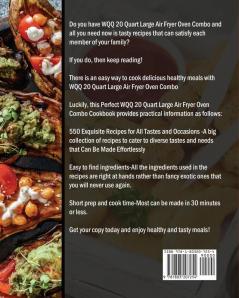 The Perfect WQQ 20 Quart Large Air Fryer Oven Combo Cookbook: 550 Exquisite Recipes for All Tastes and Occasions that Can Be Made Effortlessly