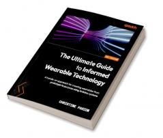 The Ultimate Guide to Informed Wearable Technology