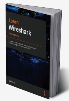 Learn Wireshark - Second Edition
