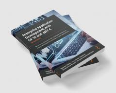 Enterprise Application Development with C# 10 and .NET 6 - Second Edition