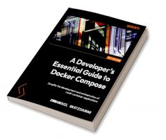 A Developer's Essential Guide to Docker Compose