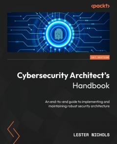 Cybersecurity Architect's Handbook