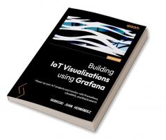 Building IoT Visualizations using Grafana