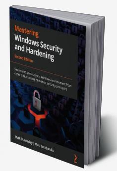 Mastering Windows Security and Hardening - Second Edition