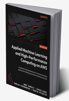 Applied Machine Learning and High-Performance Computing on AWS