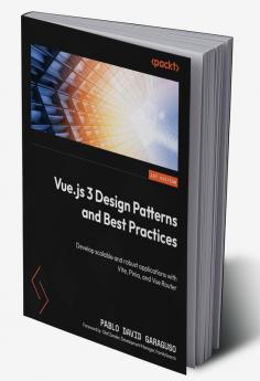 Vue.js 3 Design Patterns and Best Practices