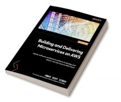 Building and Delivering Microservices on AWS