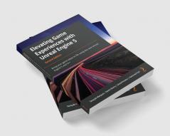 Elevating Game Experiences with Unreal Engine 5 - Second Edition