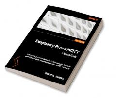 Raspberry Pi and MQTT Essentials