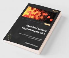 Machine Learning Engineering on AWS